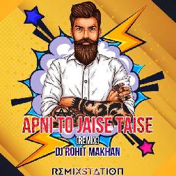 Apni To Jaise Taise - Dj Remix Mp3 Song - Dj Rohit Makhan